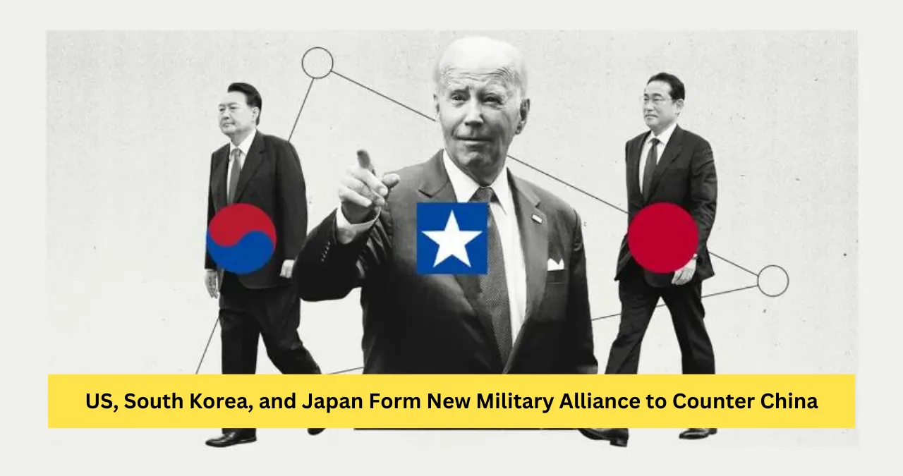 US, South Korea, and Japan Form New Military Alliance to Counter China